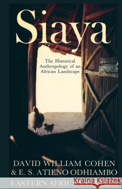 Siaya: The Historical Anthropology of an African Landscape Cohen, David William 9780821409022 Ohio University Press