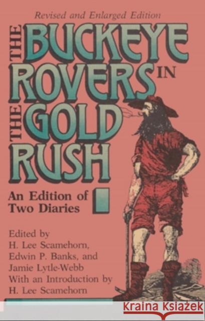Buckeye Rovers in the Gold Rush: An Edition of Two Diaries Scamehorn, H. Lee 9780821409237