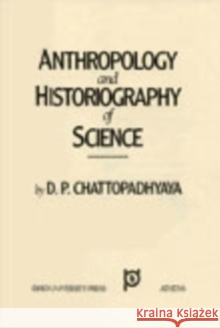 Anthropology and Historiography of Science, 16: Continental Thought Series, V16 Chattopadhyaya, D. P. 9780821409527 Ohio University Press