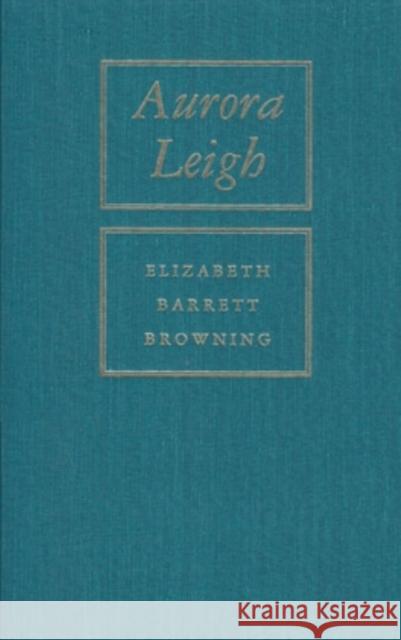 Aurora Leigh Elizabeth Barrett Browning Margaret Reynolds Margaret Reynolds 9780821409565 Ohio University Press