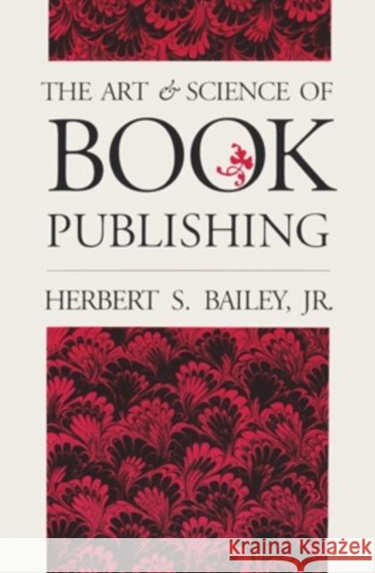 The Art and Science of Book Publishing Herbert S. Bailey 9780821409701 Ohio University Press