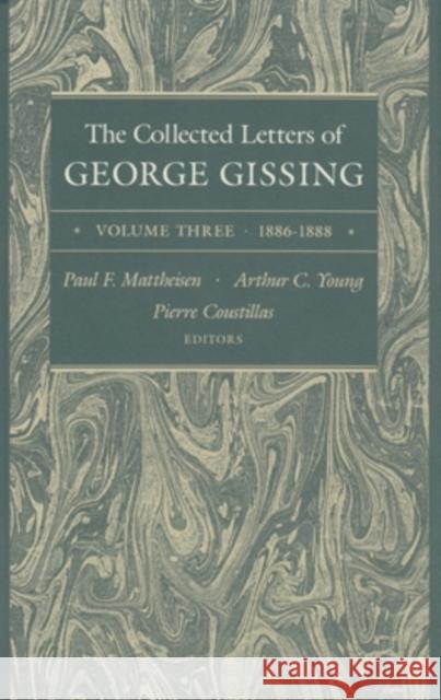 The Collected Letters of George Gissing Volume 3, 3: 1886-1888 Gissing, George 9780821410141 Ohio University Press