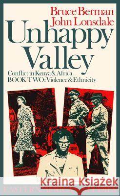 Unhappy Valley, Book Two: Conflict in Kenya & Africa John Lonsdale Bruce Berman 9780821410257