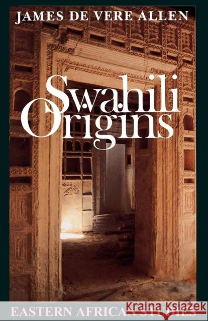 Swahili Origins: Swahili Culture and the Shungwaya Phenomenon Allen, James de Vere 9780821410448