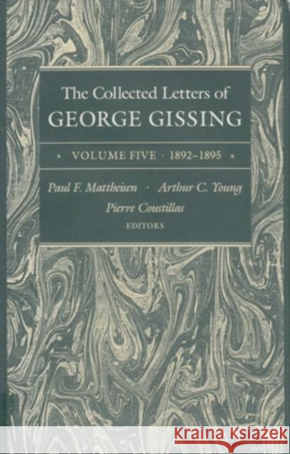 The Collected Letters of George Gissing Volume 5, 5: 1892-1895 Gissing, George 9780821410677 Ohio University Press