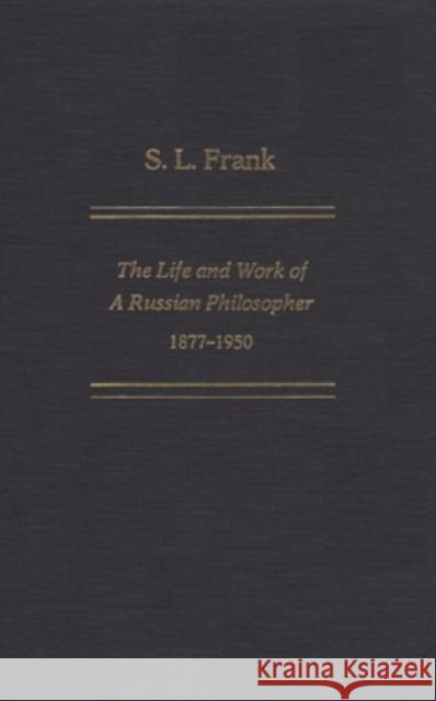 S. L. Frank: The Life And Work Of A Russian Philosopher, 1877-1950 Boobbyer, Philip 9780821411100 Ohio University Press