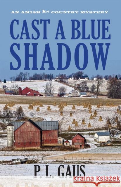 Cast a Blue Shadow: An Amish Country Mystery P. L. Gaus 9780821411148