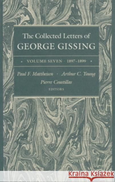 The Collected Letters of George Gissing Volume 7, 7: 1897-1899 Gissing, George 9780821411230 Ohio University Press