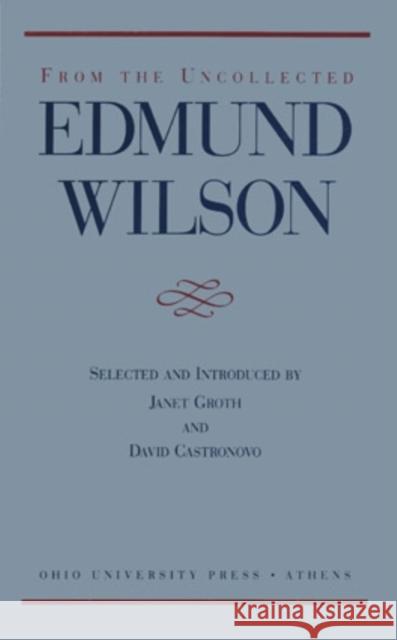 From the Uncollected Edmund Wilson Wilson, Edmund 9780821411278