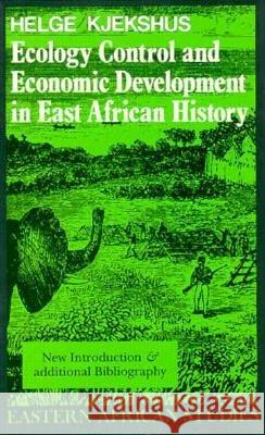 Ecology Control and Economic Development in East African History: The Case of Tanganyika, 1850-1950 Helge Kjekshus 9780821411322 Ohio University Press