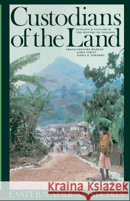 Custodians of the Land: Ecology & Culture in History of Tanzania Gregory H. Maddox Isaria N. Kimambo James L. Giblin 9780821411346 Ohio University Press
