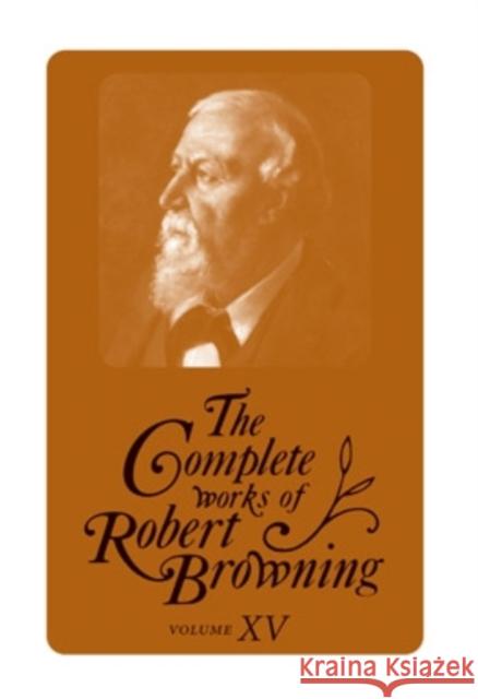 The Complete Works of Robert Browning, Volume VI, 6: With Variant Readings and Annotations Browning, Robert 9780821411377 Ohio University Press