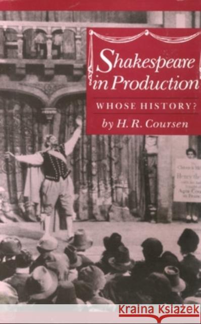 Shakespeare in Production: Whose History? Coursen, H. R. 9780821411407 Ohio University Press