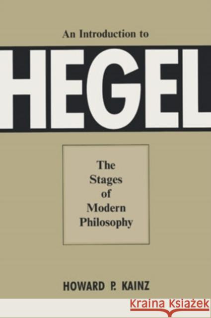 Introduction To Hegel : Stages Of Modern Philosophy Howard P. Kainz 9780821411421