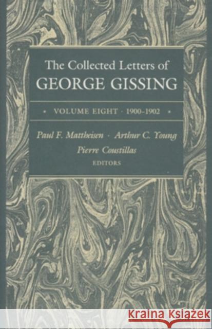 The Collected Letters of George Gissing Volume 8, 8: 1900-1902 Gissing, George 9780821411445 Ohio University Press