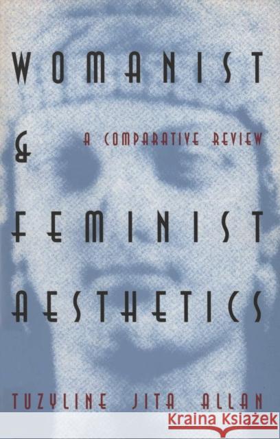 Womanist & Feminist Aesthetics: A Comparative Review Tuzyline Jita Allan 9780821411520 Ohio University Press