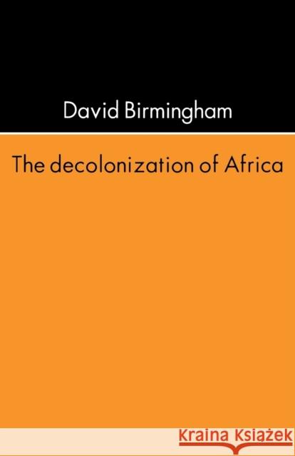 The Decolonization Of Africa Birmingham, David 9780821411537 Ohio University Press