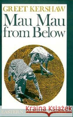 Mau Mau from Below Kershaw, Greet 9780821411544 Ohio University Press