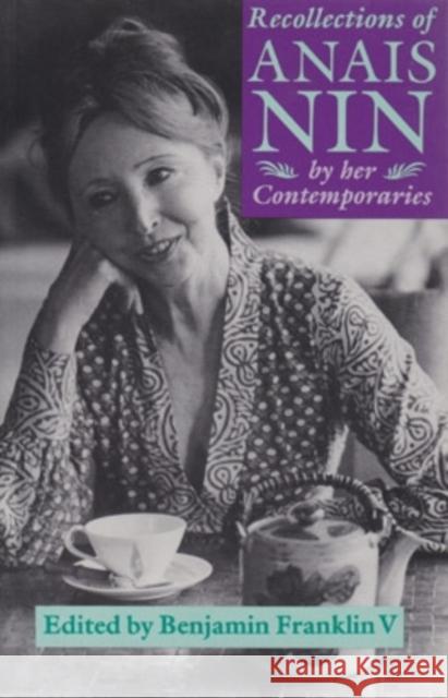 Recollections Of Anais Nin : By Her Contemporaries Benjamin Franklin   9780821411643 Ohio University Press