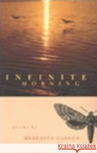 Infinite Morning: Poems Carson, Meredith 9780821412114