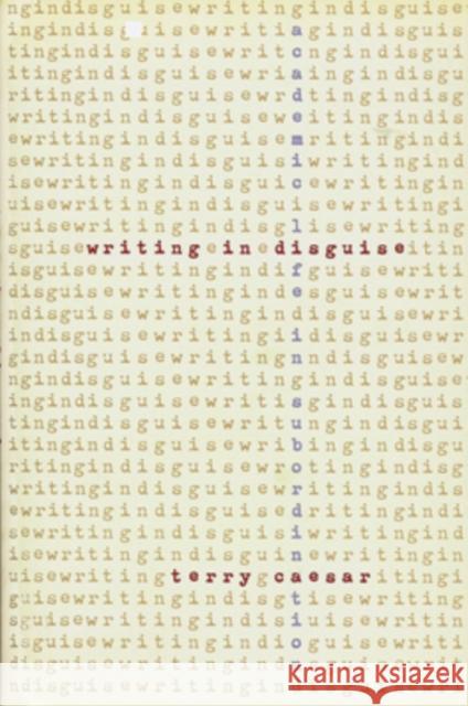 Writing in Disguise: Academic Life in Subordination Caesar, Terry 9780821412206 Ohio University Press