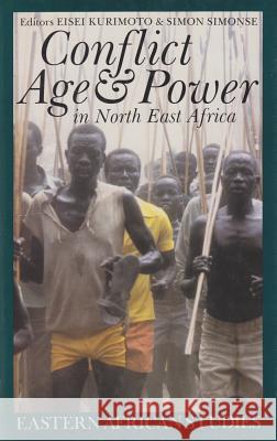 Conflict, Age and Power in North East Africa: Age Systems in Transition Kurimoto, Eisei 9780821412404 Ohio University Press