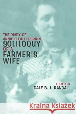 Soliloquy of a Farmer's Wife: The Diary of Annie Elliott Perrin Perrin, Annie Elliott 9780821412671 Ohio University Press