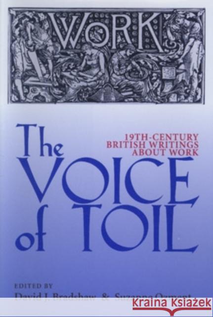 Voice of Toil: Nineteenth-Century British Writings about Work David J. Bradshaw Suzanne Ozment 9780821412930