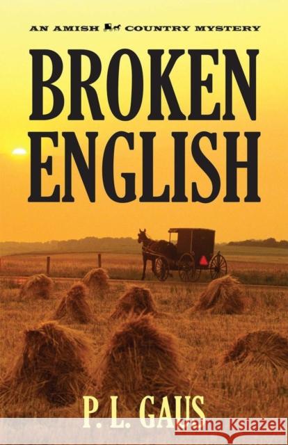 Broken English: An Amish Country Mystery Gaus, P. L. 9780821413258 Ohio University Press