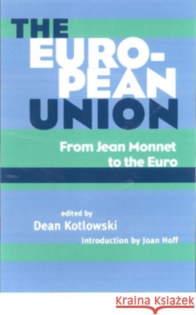 The European Union: From Jean Monnet to the Euro Kotlowski, Dean 9780821413319 Ohio University Press