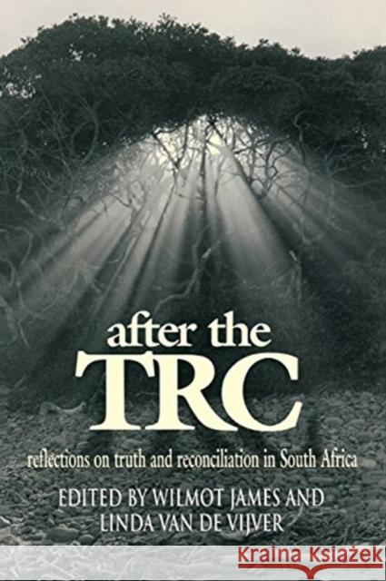 After the TRC: Reflections on Truth and Reconciliation James, Wilmot 9780821413852 Ohio University Press
