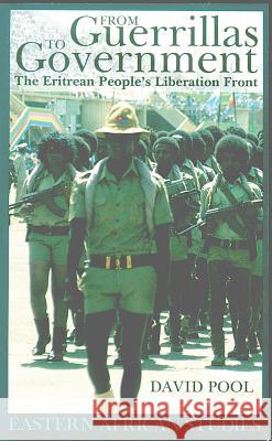 From Guerrillas to Government: The Eritrean People's Liberation Front David Pool 9780821413869