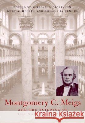 Montgomery C. Meigs and the Building of the Nation's Capital William C. Dickinson Dean A. Herrin Donald R. Kennon 9780821413975