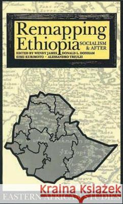 Remapping Ethiopia: Socialism & After Wendy James Wendy James Eisei Kurimoto 9780821414477 Ohio University Press