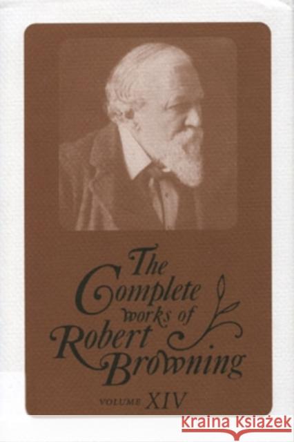 The Complete Works of Robert Browning Browning, Robert 9780821414736 Ohio University Press