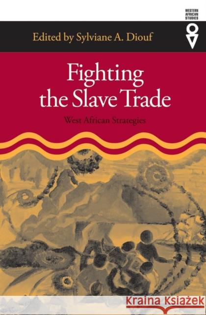 Fighting the Slave Trade: West African Strategies Diouf, Sylviane A. 9780821415177 0