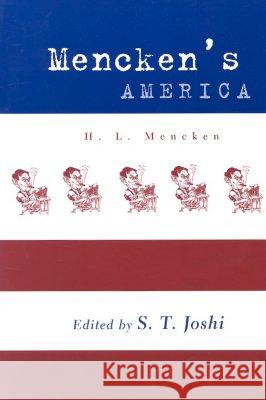 Mencken's America: H. L. Mencken H. L. Mencken S. T. Joshi S. T. Joshi 9780821415320 Ohio University Press
