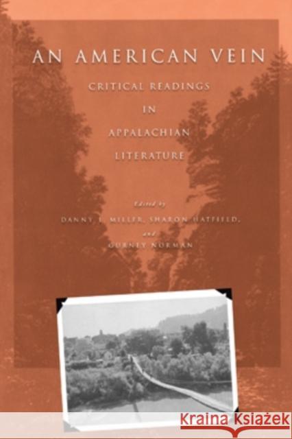 An American Vein: Critical Readings in Appalachian Literature Miller, Danny L. 9780821415894 Ohio University Press