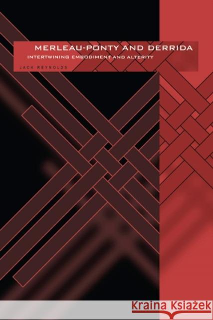 Merleau-Ponty and Derrida: Intertwining Embodiment and Alterity Jack Reynolds 9780821415924 Ohio University Press