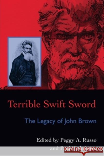 Terrible Swift Sword: The Legacy of John Brown Peggy A. Russo Paul Finkelman 9780821416310