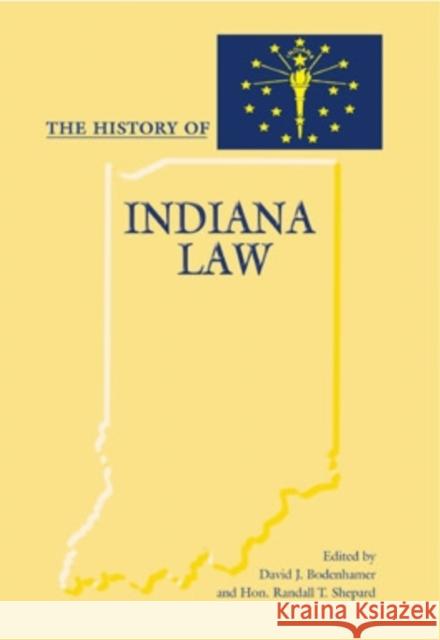 The History of Indiana Law David J. Bodenhamer Randall T. Shepard 9780821416372