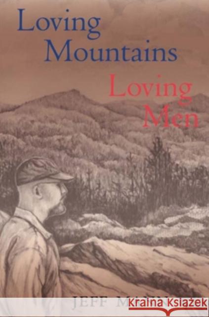 Loving Mountains, Loving Men Jeff Mann 9780821416495 Ohio University Press