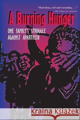 A Burning Hunger: One Family's Struggle Against Apartheid Lynda Schuster 9780821416525 0