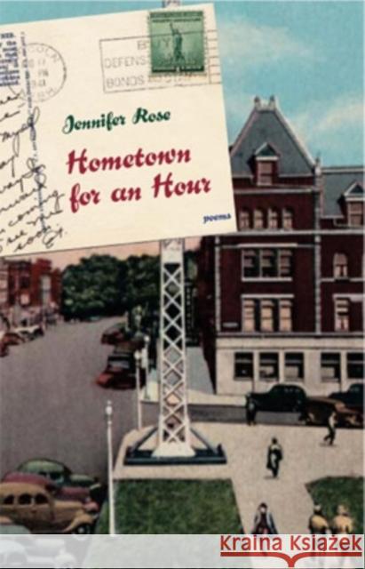 Hometown for an Hour: Poems Jennifer Rose 9780821416556 Ohio University Press
