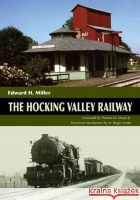 The Hocking Valley Railway Edward H. Miller Thomas W., Jr. JR Dixon H. Roger Grant 9780821416587 Ohio University Press