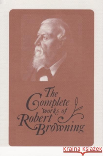 The Complete Works of Robert Browning, Volume XV, 15: With Variant Readings and Annotations Browning, Robert 9780821417270