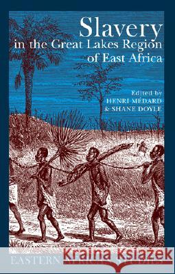 Slavery in the Great Lakes Region of East Africa Henri Medard Shane Doyle 9780821417928 Ohio University Press
