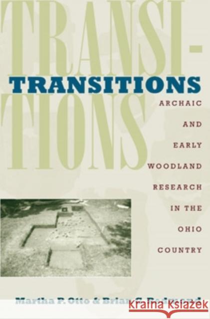 Transitions: Archaic and Early Woodland Research in the Ohio Country Martha P. Otto Brian G. Redmond 9780821417966 Ohio University Press