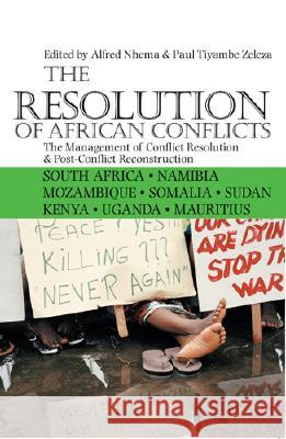 The Resolution of African Conflicts: The Management of Conflict Resolution and Post-Conflict Reconstruction Alfred Nhema Paul Tiyambe Zeleza 9780821418086