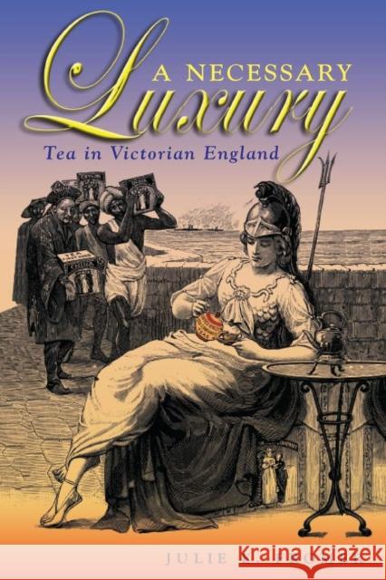 A Necessary Luxury: Tea in Victorian England Julie E. Fromer 9780821418284 Ohio University Press